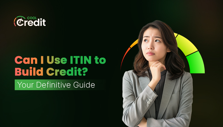 Can I Use ITIN to Build Credit