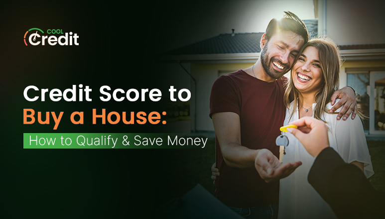Credit Score to Buy a House