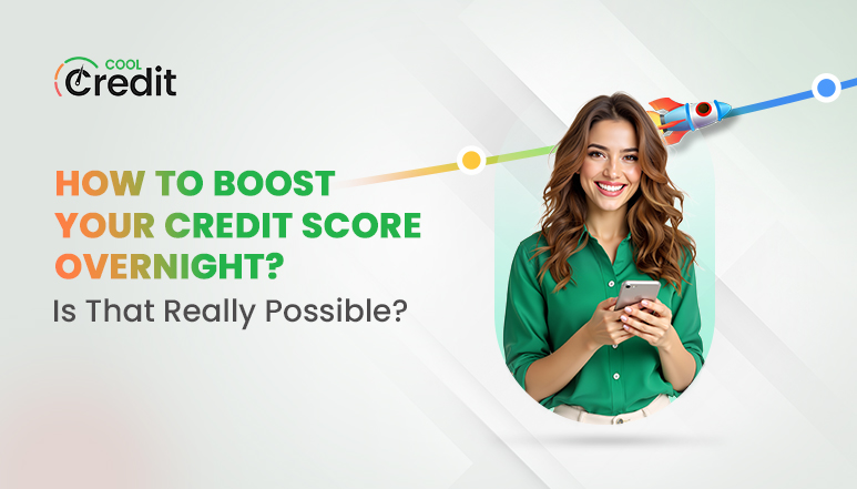 How To Boost Your Credit Score Overnight
